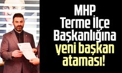 MHP Terme İlçe Başkanlığına yeni başkan ataması!