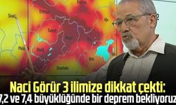 Naci Görür 3 ilimize dikkat çekti: 7,2 ve 7,4 büyüklüğünde bir deprem bekliyoruz