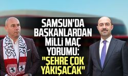 Samsun'da başkanlardan milli maç yorumu: "Şehre çok yakışacak" 