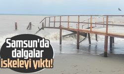 Samsun'da dalgalar iskeleyi yıktı!