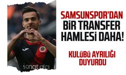 Samsunspor'dan bir transfer hamlesi daha! Kulübü ayrılığı duyurdu