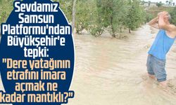 Sevdamız Samsun Platformu'ndan Büyükşehir'e tepki: "Dere yatağının etrafını imara açmak ne kadar mantıklı?"