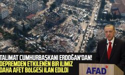 Talimat Cumhurbaşkanı Erdoğan'dan! Depremden etkilenen bir ilimiz daha afet bölgesi ilan edildi