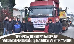 Tekkeköy’den afet bölgesine yardım seferberliği: İş makinesi ve 9 tır yardım