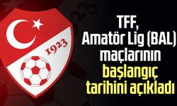 TFF, Amatör Lig (BAL) maçlarının başlangıç tarihini açıkladı