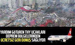 Yardım götüren THY uçakları deprem bölgelerinden ücretsiz geri dönüş sağlıyor