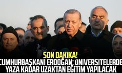 Son Dakika! Cumhurbaşkanı Erdoğan: Üniversitelerde yaza kadar uzaktan eğitim yapılacak