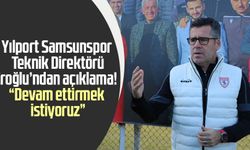 Yılport Samsunspor Teknik Direktörü Eroğlu’ndan açıklama! “Devam ettirmek istiyoruz”