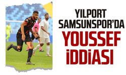 Yılport Samsunspor’da Youssef iddiası