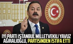 İYİ Parti İstanbul Milletvekili Yavuz Ağıralioğlu, partisinden istifa etti