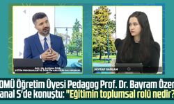 OMÜ Öğretim Üyesi Pedagog Prof. Dr. Bayram Özer Kanal S'de konuştu: "Eğitimin toplumsal rolü nedir?"