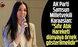 AK Parti Samsun Milletvekili Çiğdem Karaaslan: "Sıfır Atık Hareketi dünyaya örnek gösterilmelidir"