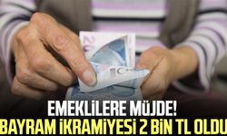 Emeklilere müjde! Bayram ikramiyesi 2 bin TL oldu