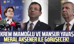 Ekrem İmamoğlu ve Mansur Yavaş, Meral Akşener ile görüşecek!