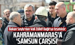 Bakan Soylu'dan Vali Zülkif Dağlı'ya teşekkür: Kahramanmaraş'a 'Samsun Çarşısı'