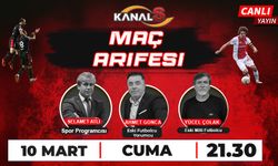 Maç Arifesi 10 Mart Cuma Kanal S ekranlarında