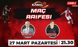 Maç Arifesi 27 Mart Pazartesi Kanal S ekranlarında