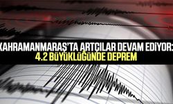 Kahramanmaraş’ta artçılar devam ediyor: 4.2 büyüklüğünde deprem