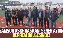 Samsun ASKF Başkanı Şener Aydın deprem bölgesinde! 