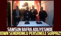 Samsun Bafra Adliyesinde down sendromlu personele sürpriz!