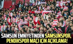 Samsun emniyetinden Samsunspor - Pendikspor maçı için açıklama!