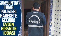 Samsun'da ihbar polisleri harekete geçirdi! Evden hırsızlık iddiası