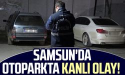 Samsun'da otoparkta kanlı olay!