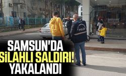 Samsun'da silahlı saldırı! Yakalandı