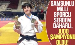 Samsunlu milli sporcu Serdem Daharlı, judo şampiyonu oldu!