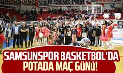 Samsunspor Basketbol'da potada maç günü!