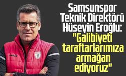 Samsunspor Teknik Direktörü Hüseyin Eroğlu: "Galibiyeti taraftarlarımıza armağan ediyoruz"