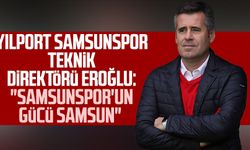 Yılport Samsunspor Teknik Direktörü Hüseyin Eroğlu: "Samsunspor'un gücü Samsun"