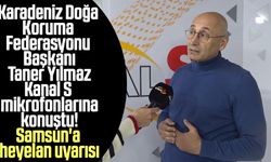 Karadeniz Doğa Koruma Federasyonu Başkanı Taner Yılmaz Kanal S mikrofonlarına konuştu! Samsun'a heyelan uyarısı