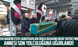 Eski Madeni Eşya Sanatkarları Odası Başkanı Uğur Tüfekçi'nin annesi son yolculuğuna uğurlandı!