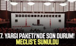 7. Yargı Paketi'nde son durum! Meclis'e sunuldu