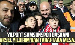 Yılport Samsunspor Başkanı Yüksel Yıldırım'dan taraftara mesaj!