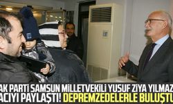 Ak Parti Samsun Milletvekili Yusuf Ziya Yılmaz acıyı paylaştı! Depremzedelerle buluştu