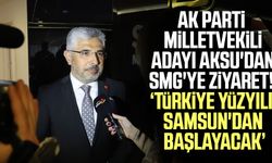 AK Parti Milletvekili Adayı Aksu'dan SMG'ye ziyaret! Türkiye Yüzyılı Samsun'dan başlayacak