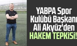 YABPA Spor Kulübü Başkanı Ali Akyüz'den hakem tepkisi!