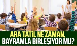 Ara tatil ne zaman, bayramla birleşiyor mu?