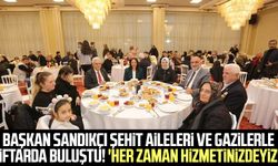 Canik Belediye Başkanı İbrahim Sandıkçı şehit aileleri ve gazilerle iftarda buluştu! 'Her zaman hizmetinizdeyiz'
