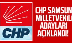 CHP Samsun milletvekili adayları açıklandı!