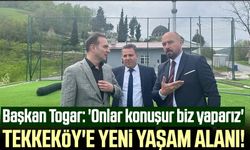 Tekkeköy'e yeni yaşam alanı! Başkan Togar: 'Onlar konuşur biz yaparız'