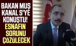 Ticaret Bakanı Bakanı Mehmet Muş Kanal S'ye konuştu! Esnafın sorunu çözülecek