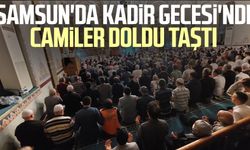 Samsun'da Kadir Gecesi'nde camiler doldu taştı