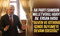 AK Parti Samsun Milletvekili Adayı Av. Ersan Aksu: "Güven ve istikrar içinde büyümeye devam edeceğiz"