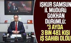 İŞKUR Samsun İl Müdürü Gökhan Dürümlü: '3 ayda 3 bin 481 kişi iş sahibi oldu'