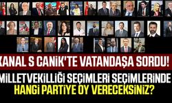 Kanal S Canik'te vatandaşa sordu: Milletvekilliği seçimleri seçimlerinde hangi partiye oy vereceksiniz?