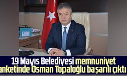 19 Mayıs Belediyesi memnuniyet anketinde Osman Topaloğlu başarılı çıktı