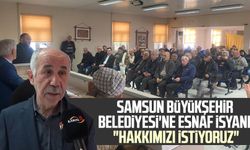 Samsun Büyükşehir Belediyesi'ne esnaf isyanı! "Hakkımızı istiyoruz"